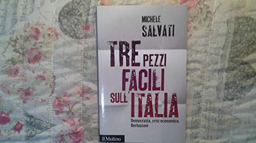 Tre Pezzi Facili Sull'Italia. Democrazia, Crisi Economica, Berlusconi