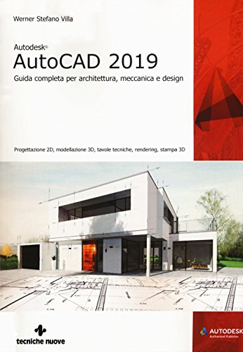 Autodesk Autocad 2019. Guida Completa Per Architettura, Meccanica E Design. Con Espansione Online