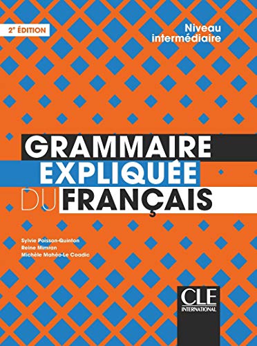 Grammaire Expliquée Du Français. Niveau Intermédiaire B1/B2. Per Le Scuole Superiori. Con E-Book. Con Espansione Online