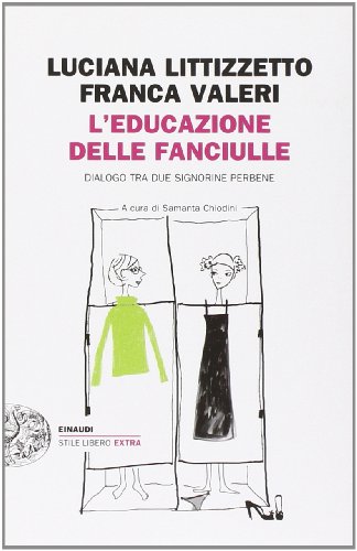 L'Educazione Delle Fanciulle. Dialogo Tra Due Signorine Perbene