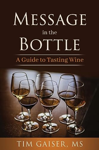 Message In The Bottle: A Guide For Tasting Wine: A Guide To Tasting Wine