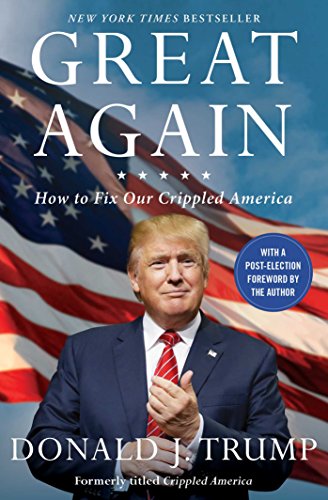 Great Again: How To Fix Our Crippled America [Lingua Inglese]