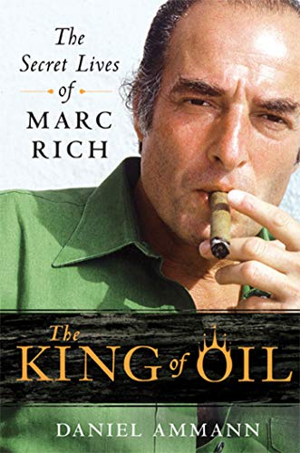 The King Of Oil: The Secret Lives Of Marc Rich