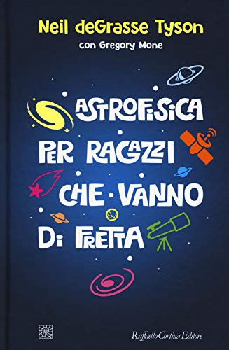 Astrofisica Per Ragazzi Che Vanno Di Fretta
