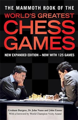 The Mammoth Book Of The World'S Greatest Chess Games: New Edn