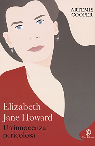 Elizabeth Jane Howard. Un'Innocenza Pericolosa