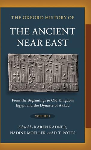 The Oxford History Of The Ancient Near East: Volume I: From The Beginnings To Old Kingdom Egypt And The Dynasty Of Akkad: 1