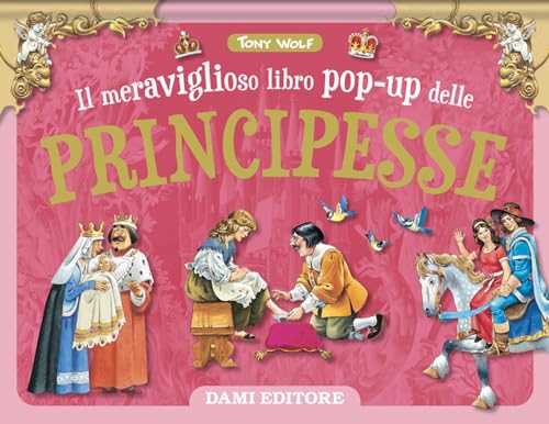 Il Meraviglioso Libro Pop-Up Delle Principesse. Ediz. A Colori