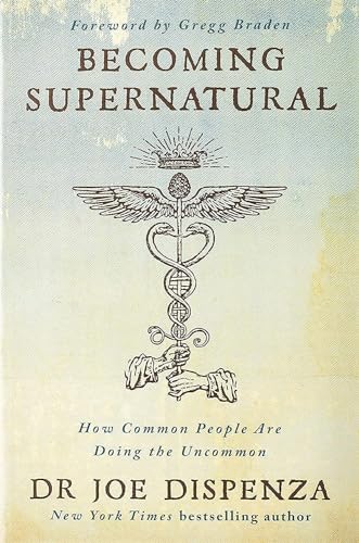 Becoming Supernatural: How Common People Are Doing The Uncommon