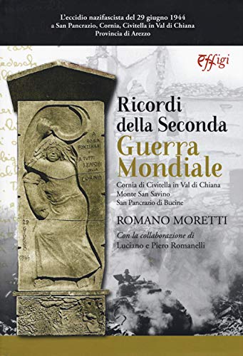 Ricordi Della Seconda Guerra Mondiale. Cornia Di Civitella In Val Di Chiana. Monte San Savino. San Pancrazio Di Bucine