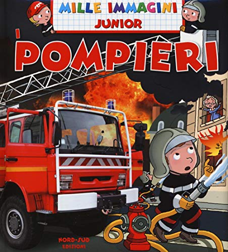 Pompieri. Mille Immagini. Ediz. Illustrata