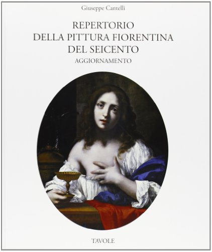 Repertorio Della Pittura Fiorentina Del Seicento. Tavole. Ediz. Illustrata