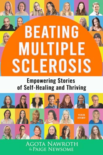 Beating Multiple Sclerosis: Empowering Stories Of Self-Healing And Thriving