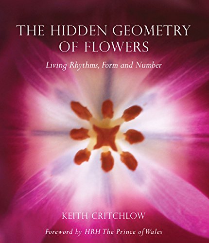The Hidden Geometry Of Flowers: Living Rhythms, Form And Number