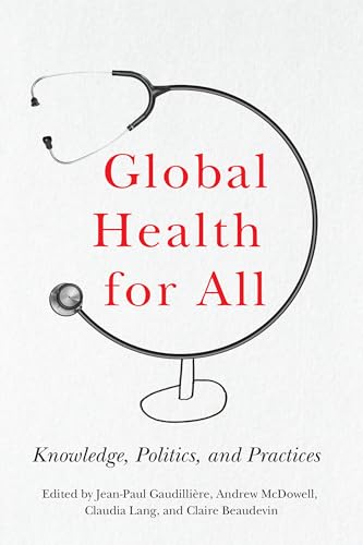 Global Health For All: Knowledge, Politics, And Practices