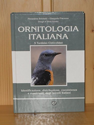 Ornitologia Italiana. Identificazione, Distribuzione, Consistenza E Movimenti Degli Uccelli Italiani. Ediz. Illustrata. Con Cd Audio. Turdidae-Cistico