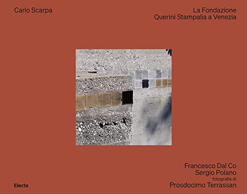 Carlo Scarpa. La Fondazione Querini Stampalia A Venezia