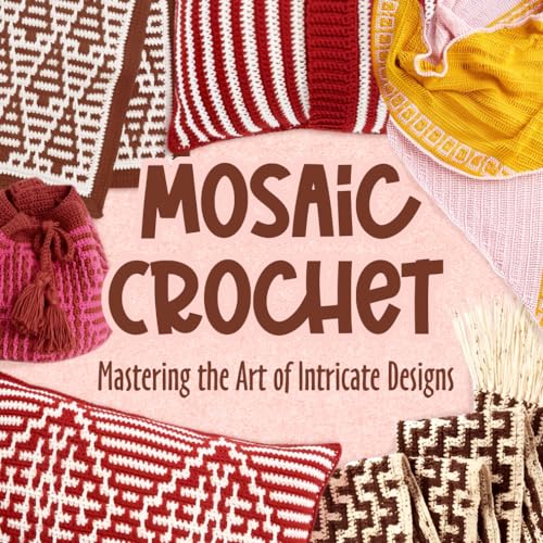 Mosaic Crochet: Mastering The Art Of Intricate Designs: Crochet Mosaic Tutorials