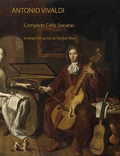 Antonio Vivaldi: Complete Cello Sonatas Arranged For Solo Guitar