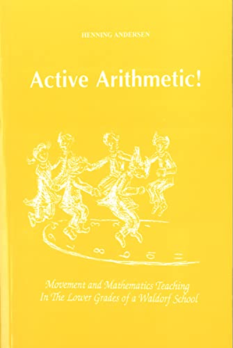 Active Arithmetic!: Movement And Mathematics Teaching In The Lower Grades Of A Waldorf School