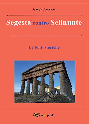 Segesta Contro Selinunte. Le Fonti Storiche