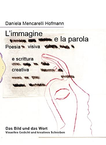 L'Immagine E La Parola. Poesia Visiva E Scrittura Creativa. Ediz. Italiana E Tedesca