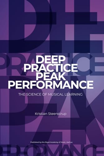 Deep Practice - Peak Performance: The Science Of Musical Learning