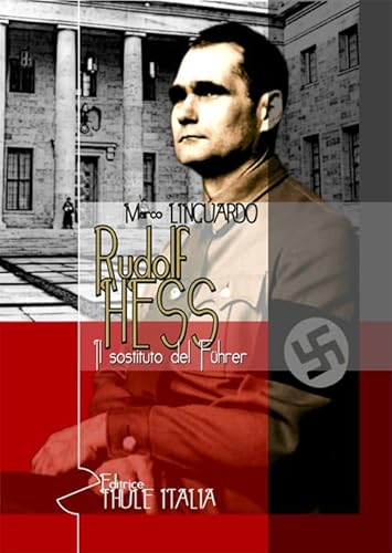 Rudolf Hess. Il Sostituto Del Führer