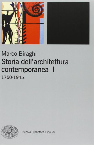 Storia Dell'Architettura Contemporanea. Ediz. Illustrata. 1750-1945 (Vol. 1)