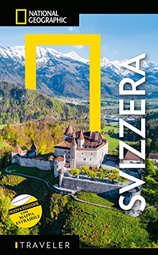 Le Guide Traveler Di National Geographic - Svizzera Con Mappa Dettagliata | Guida Turistica Completa | Carta Geografica Ripiegabile