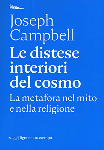 Le Distese Interiori Del Cosmo. La Metafora Nel Mito E Nella Religione