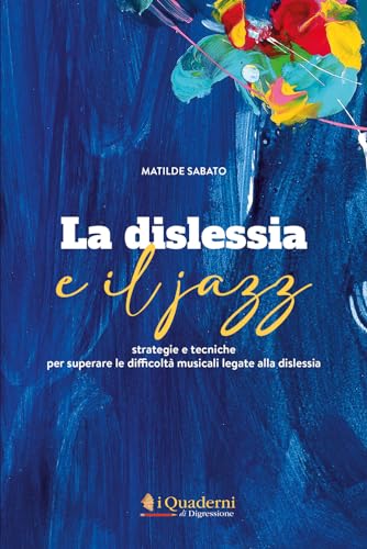 La Dislessia E Il Jazz. Strategie E Tecniche Per Superare Le Difficoltà Musicali Legate Alla Dislessia. Con Cd-Audio