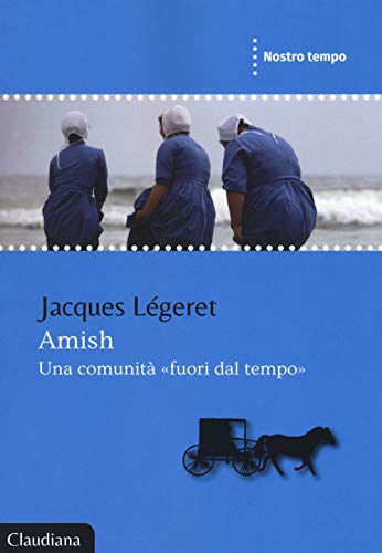 Amish, Una Comunità «Fuori Dal Tempo»