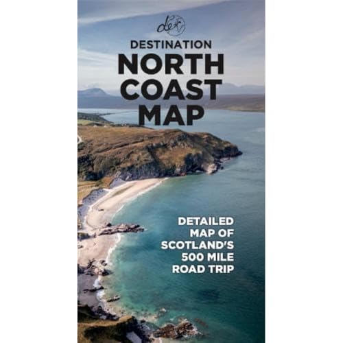 Destination North Coast Map - The Ultimate North Coast 500 Road Trip A1-Foldable Map: Detailed A1 Map To Scotland'S 500-Mile Roadtrip