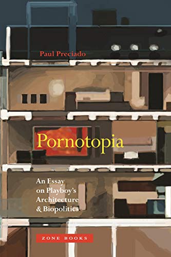 Pornotopia: An Essay On Playboy'S Architecture And Biopolitics