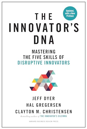 The Innovator'S Dna: Mastering The Five Skills Of Disruptive Innovators