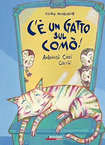 C'È Un Gatto Sul Comò! Ambarabà Ciccì Coccò! Ediz. Illustrata