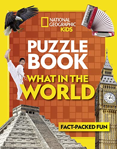 Puzzle Book What In The World: Brain-Tickling Quizzes, Sudokus, Crosswords And Wordsearches (National Geographic Kids Puzzle Books) [Lingua Inglese]