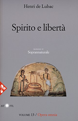 Opera Omnia. Nuova Ediz.. Spirito E Libertà. Soprannaturale (Vol. 13)
