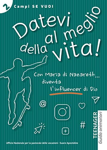 Datevi Al Meglio Della Vita. Teenager. Guida Animatori