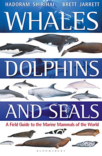Whales, Dolphins And Seals: A Field Guide To The Marine Mammals Of The World
