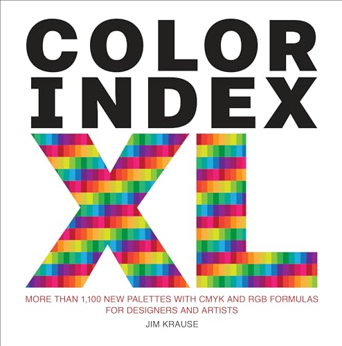 Color Index Xl: More Than 1,100 New Palettes With Cmyk And Rgb Formulas For Designers And Artists