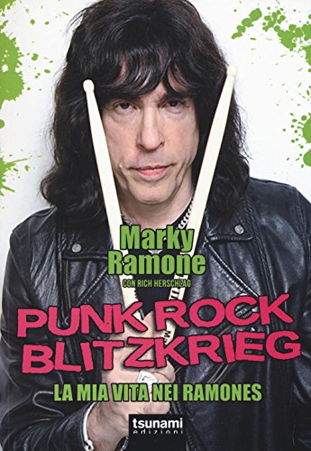 Punk Rock Blitzkrieg. La Mia Vita Nei Ramones
