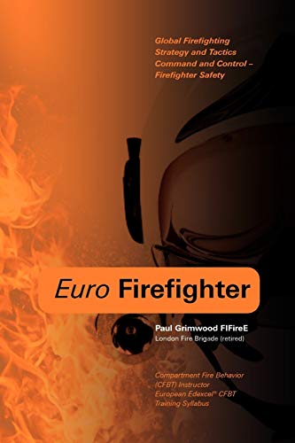 Euro Firefighter: Global Firefighting Strategy And Tactics Command And Control - Firefighter Safety: Global Firefighting Strategy And Tactics, Command