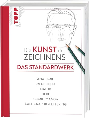 Die Kunst Des Zeichnens - Das Standardwerk: Anatomie, Menschen, Natur, Tiere, Comic/Manga, Kalligraphie/Lettering