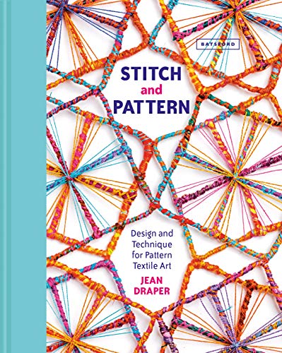 Stitch And Pattern: Design And Technique For Pattern Textile Art