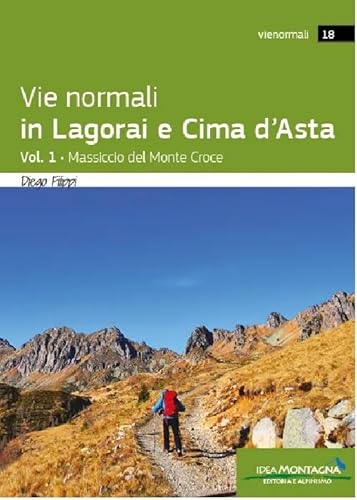 Vie Normali In Lagorai E Cima D'Asta Vol 1 - Massiccio Del Monte Croce