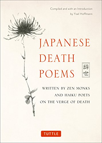 Japanese Death Poems: Written By Zen Monks And Haiku Poets On The Verge Of Death