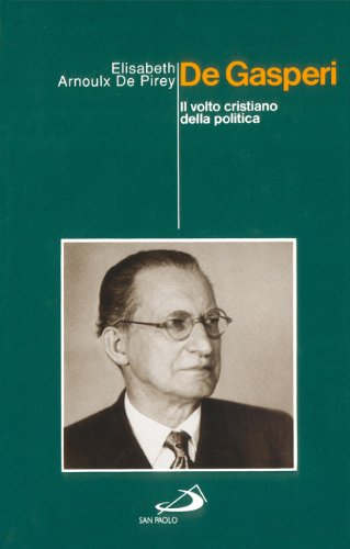 De Gasperi. Il Volto Cristiano Della Politica