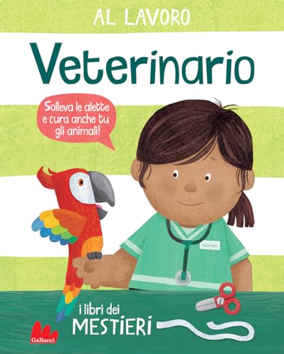 Al Lavoro. Veterinario. I Libri Dei Mestieri. Ediz. A Colori